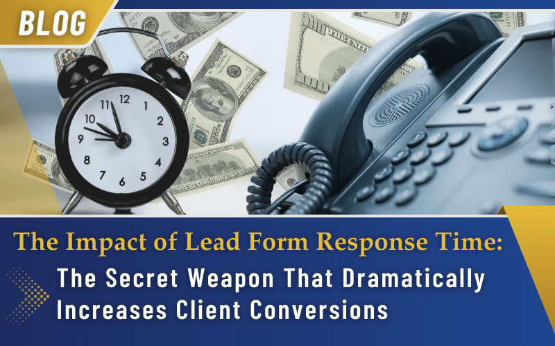 The Impact of Lead Form Response Time: The Secret Weapon That Dramatically Increases Client Conversions