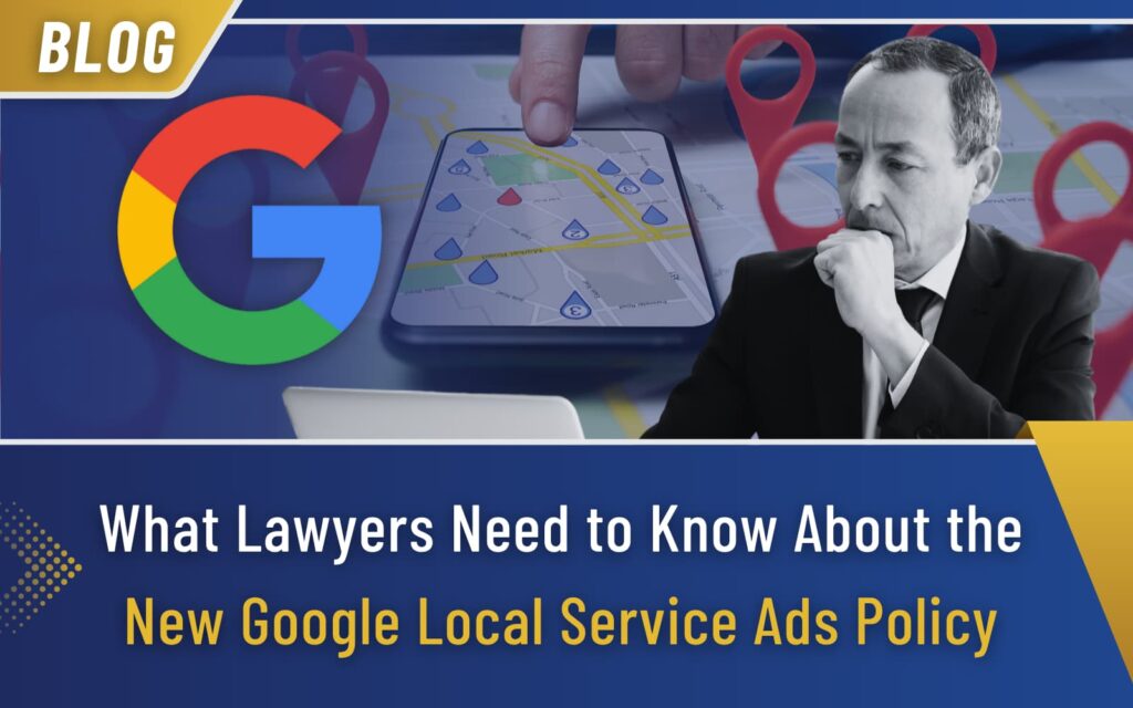 What Lawyers Need to Know About the New Google Local Service Ads Policy