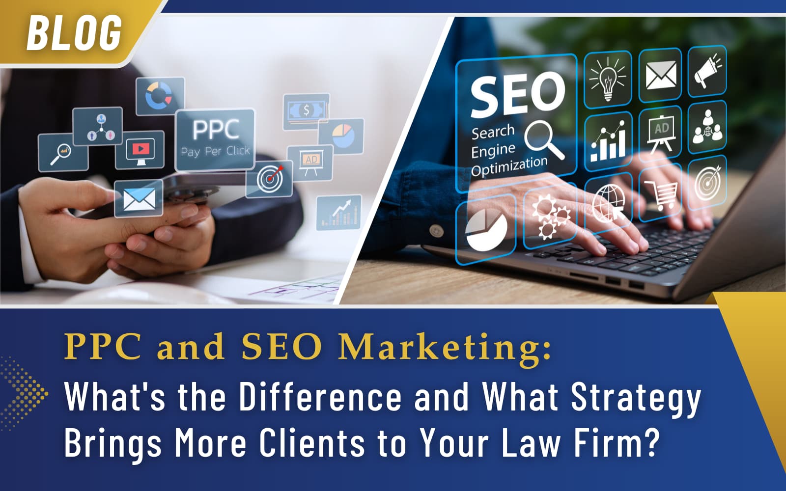 PPC and SEO Marketing: What's the Difference and What Strategy Brings More Clients to Your Law Firm?
